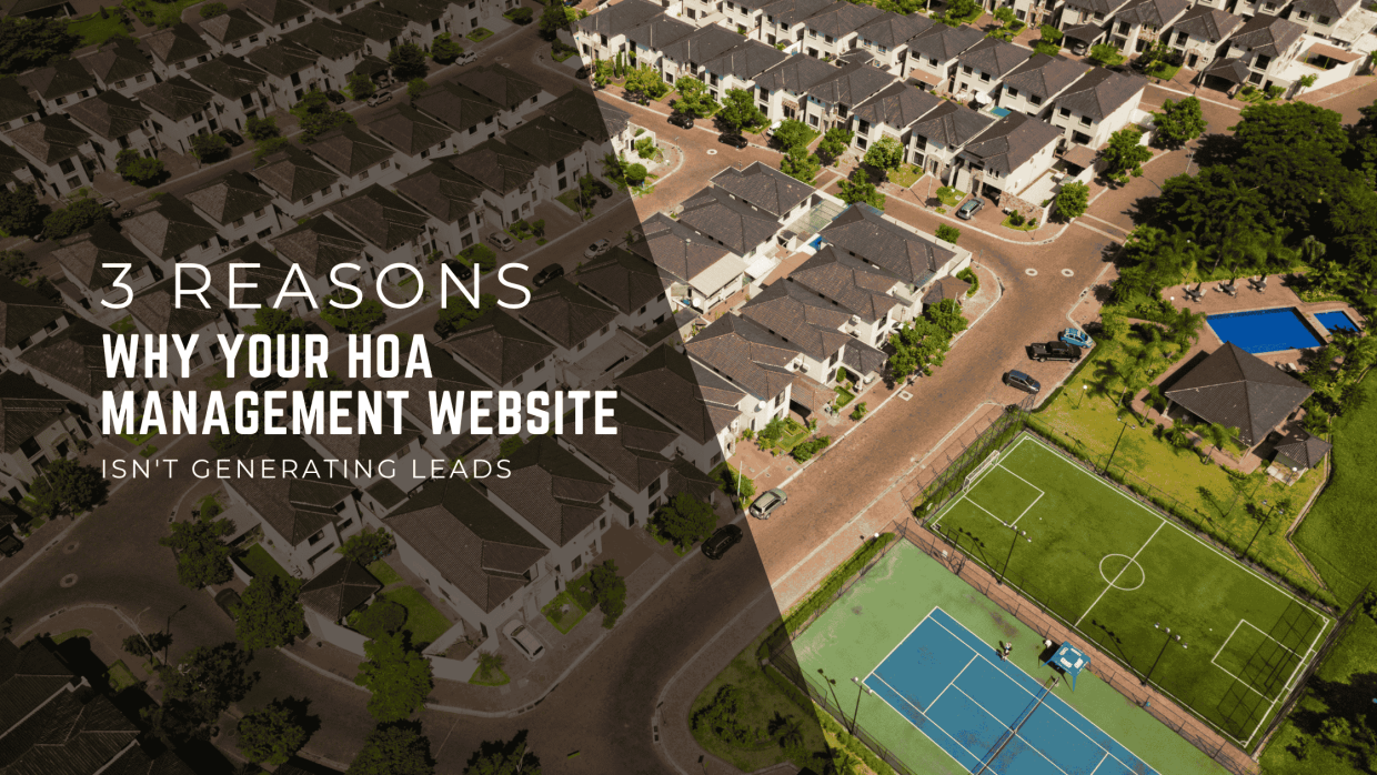 3 Reasons Why Your HOA Management Website Isn't Generating Leads
