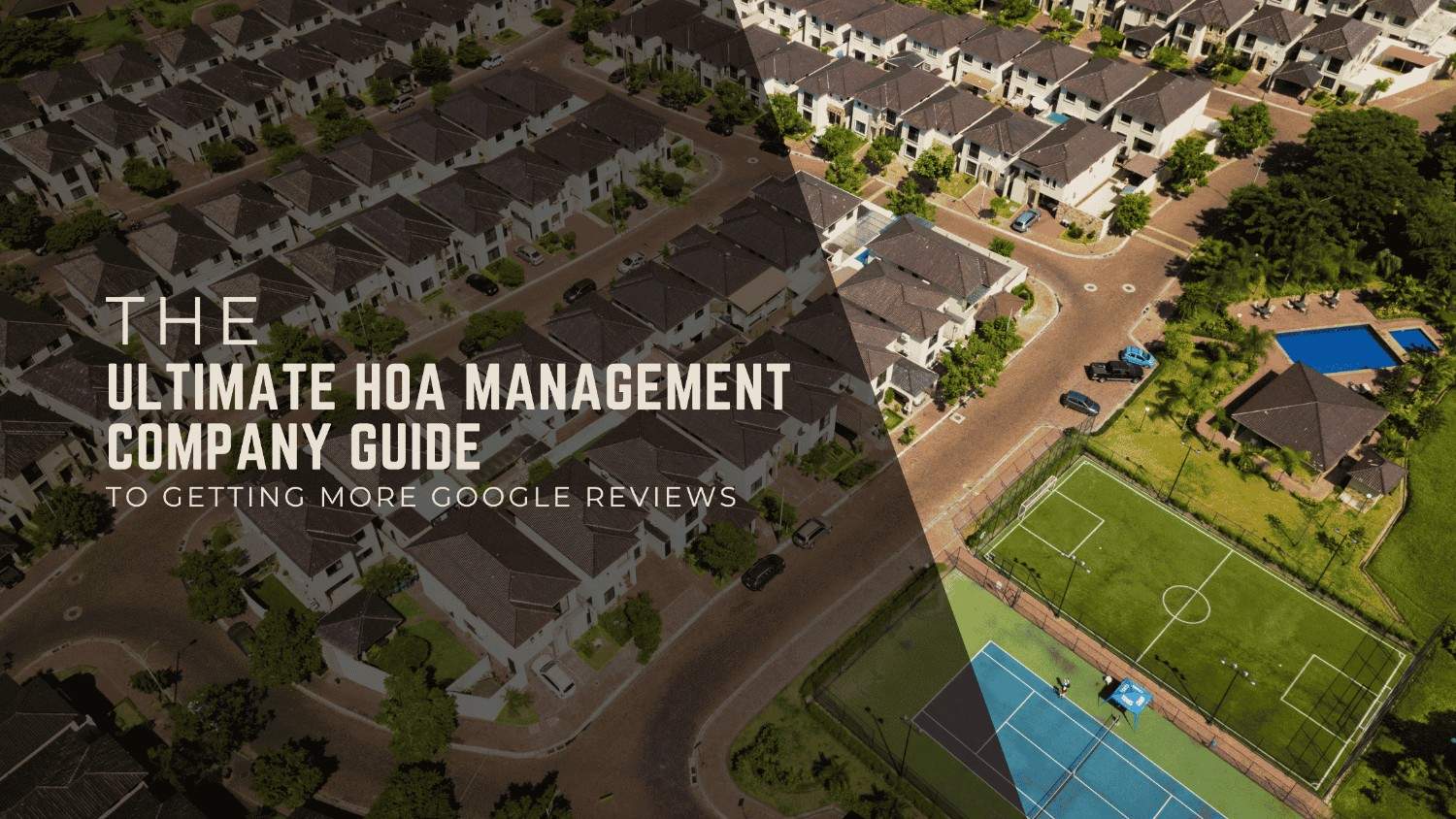 The Ultimate HOA Management Company Guide to Getting More Google Reviews