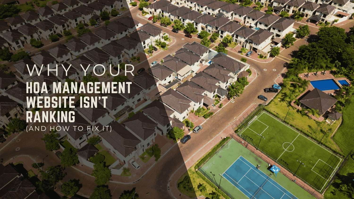 Why Your HOA Management Website Isn’t Ranking (And How to Fix It)