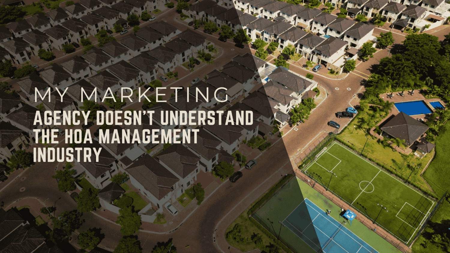 My Marketing Agency Doesn’t Understand the HOA Management Industry
