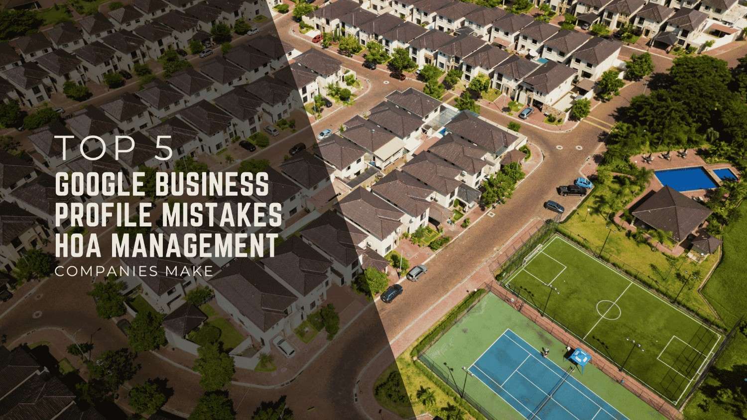 Top 5 Google Business Profile Mistakes HOA Management Companies Make